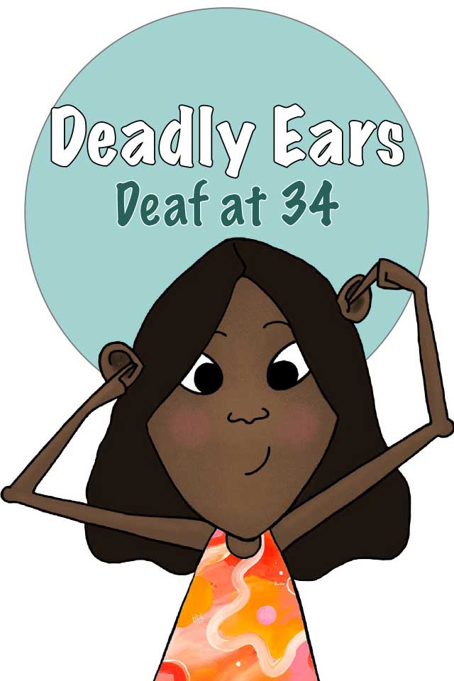 Deadly Ears: Deaf at 34
